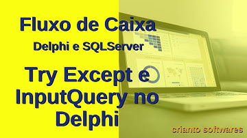 Fluxo de Caixa 11 - Try Except e InputQuery no Delphi