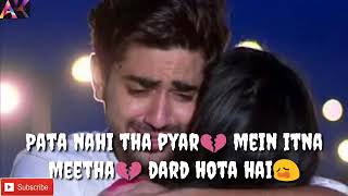 Pata nahi tha pyaar mein itna mitha dard hota hai heart ❤ touching song