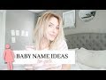 BABY NAMES I LOVE BUT WON&#39;T BE USING! Simple Girl Names | Lauren Self