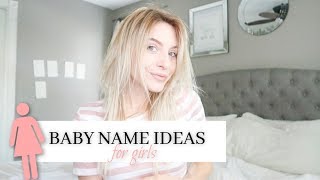 BABY NAMES I LOVE BUT WON&#39;T BE USING! Simple Girl Names | Lauren Self