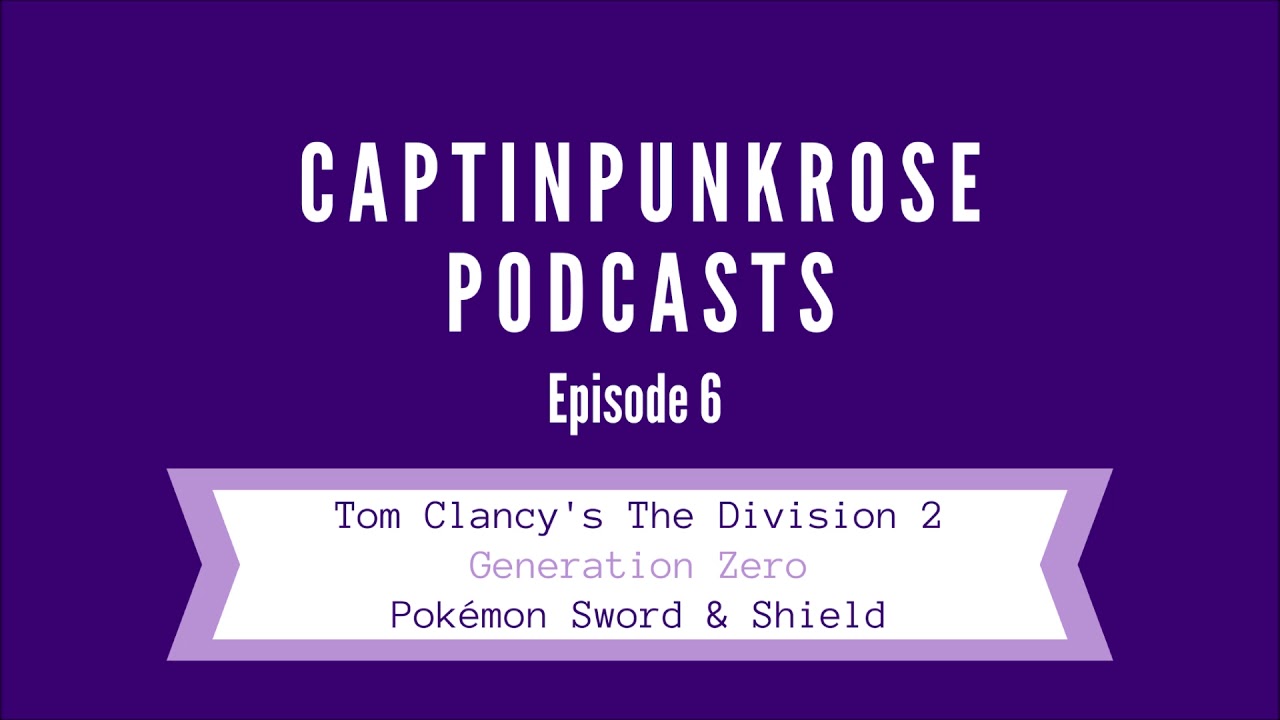 The Division 2, Generation Zero, & Pokemon Sword & Shield