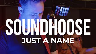 Soundhoose - "Just A Name" Exclusive Performance and Interview (SOTU)