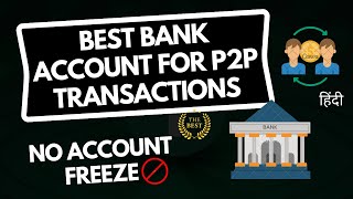 Best Bank Account For P2P Transactions | No Account Freeze