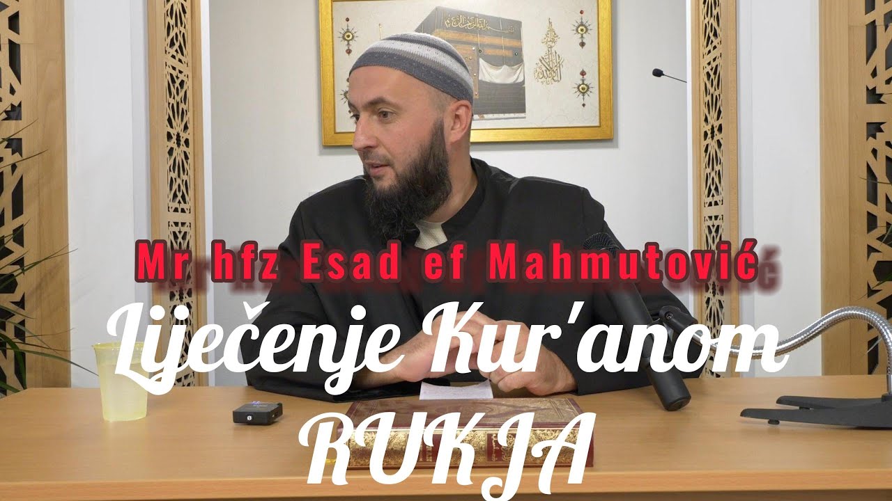 Mr hfz  Esad ef Mahmutovic-Kako se lijeciti Kur'anom-RUKJA
