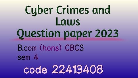 Cyber Crimes and Laws | B.com (h) CBCS | Question paper 2023 sem 4 | code 22413408 | serial no 4030