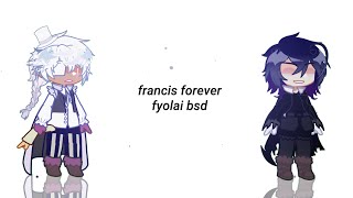 francis forever [] fyolai bsd angst (?) GL2