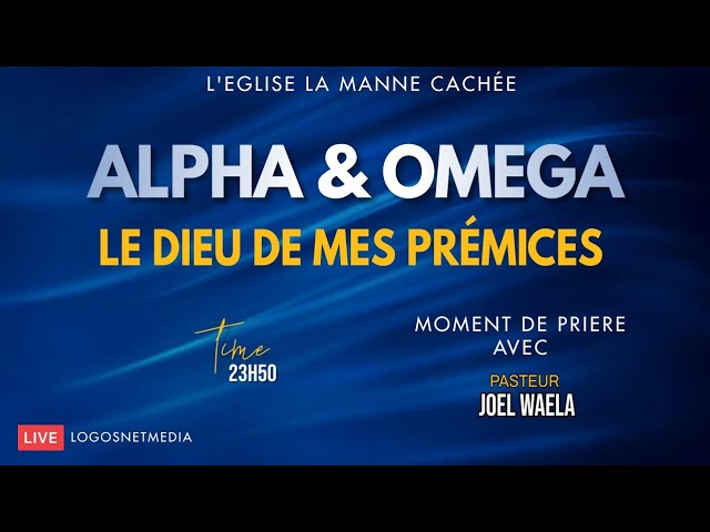 L' ALPHA ET L'OMEGA, LE DIEU DE MES PREMICES. Moment de prière avec le pst Joel W. class=