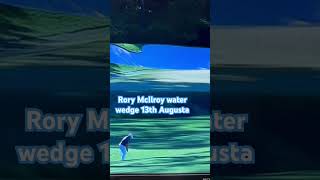 Rory McIlroy hits Wedge in Water on 13th Hole at The Masters