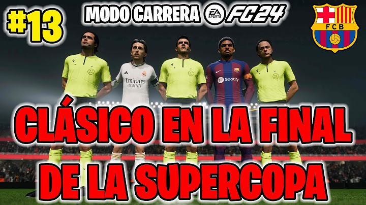 RECONSTRUYENDO AL FC BARCELONA #13 | SUPERCOPA DE ESPAÑA CONTRA EL MADRID | FC 24 MODO CARRERA