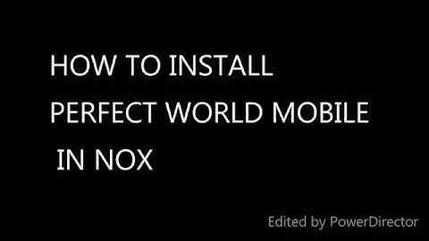 HOW TO INSTALL PERFECT WORLD MOBILE IN NOX