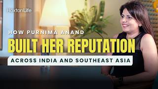 How Purnima Anand Built Her Reputation Across India and Southeast Asia