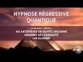 Hypnose Régressive Quantique #02a - Vie antérieure Égypte Ancienne, Origines Humanité, Elohims