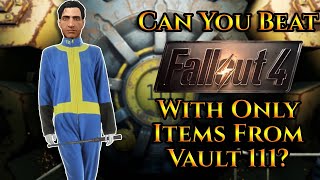 Can You Beat Fallout 4 With Only Items From Vault 111?