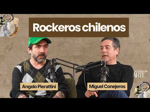 Rockeros chilenos - Miguel Conejeros y Angelo Pierattini. Ep.12 El estado del Arte