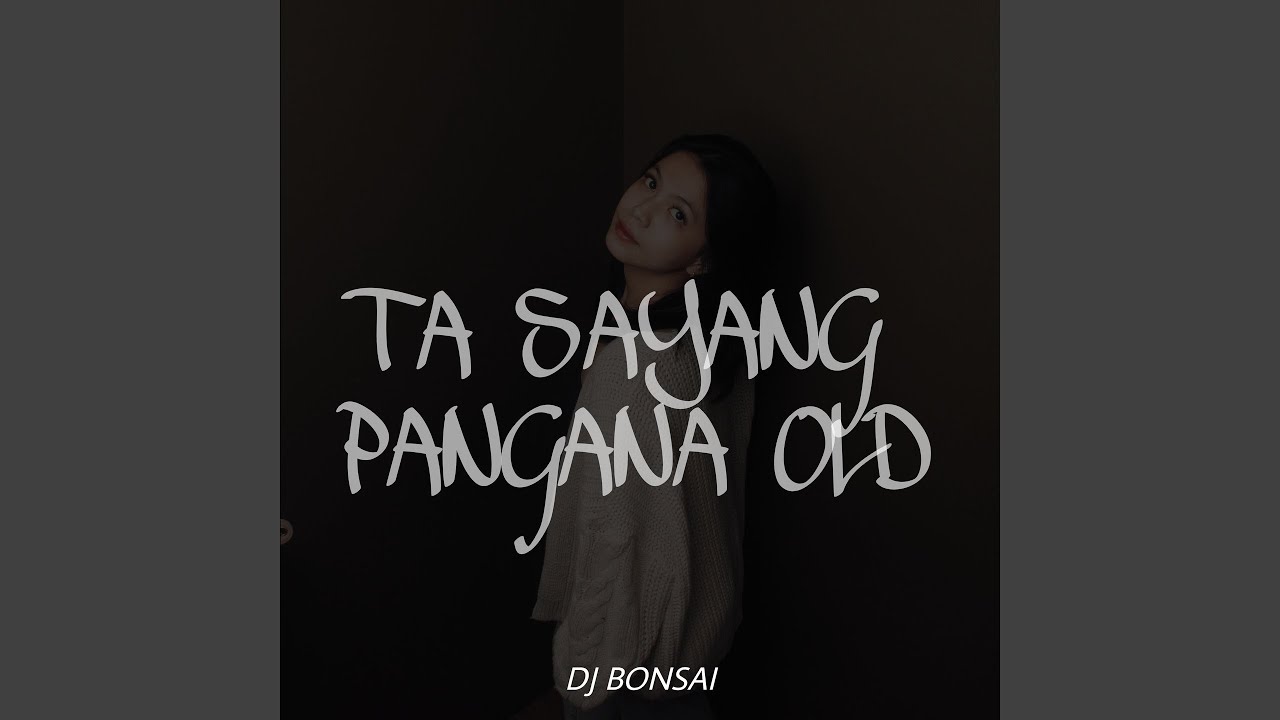 TA SAYANG PANGANA OLD