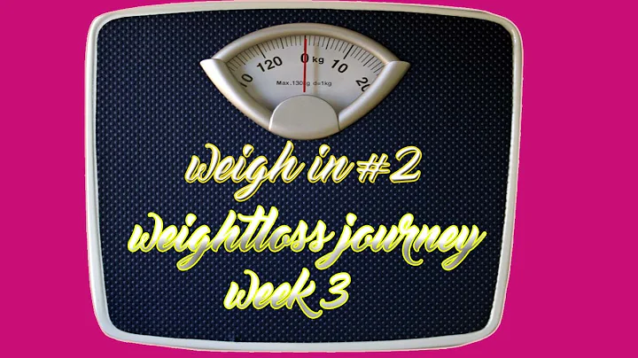 weight loss journey Weigh In #2 -week 3