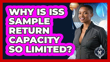 Why Is ISS Sample Return Capacity So Limited? - All About Astronauts