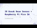 تعلم كيفية استخدام مستشعر الأشعة تحت الحمراء IR لكسر الشعاع مع Raspberry Pi Pico مدرسة Circuit