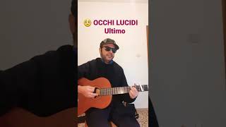 Accordi Chitarra OCCHI LUCIDI - ULTIMO