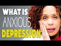 What is Anxious Depression?