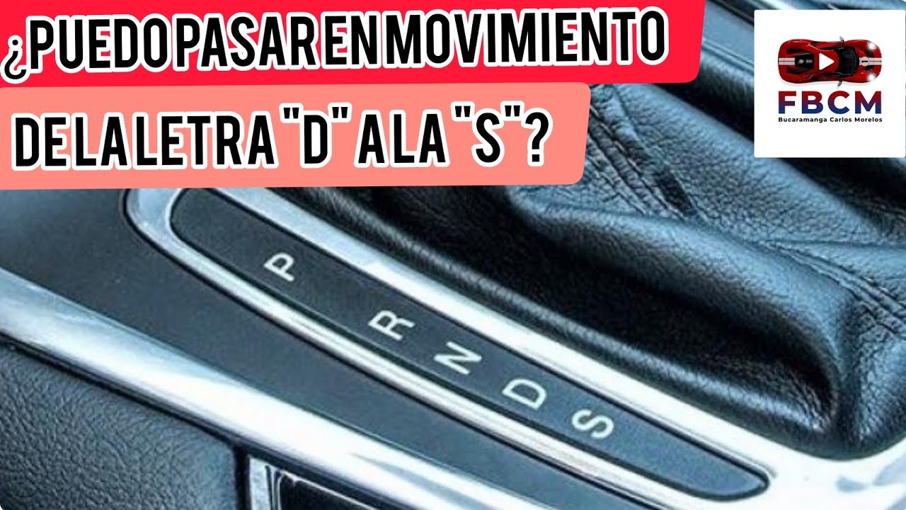 tela lava licencia Puedo pasar en movimiento de la letra "D" a la "S" en mi caja automática? |  Carlos Morelos - YouTube