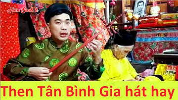 Then Tân Bình Gia hát then hay; then lạng sơn hay nhất