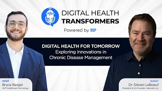 Digital Health Transformers Ep 16: Dr. Steven Leboeuf, Valencell | Chronic Disease Management