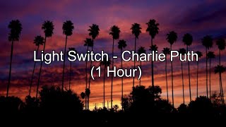 Light Switch - Charlie Puth (1 Hour w/ Lyrics)