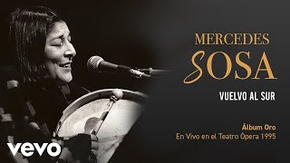 Mercedes Sosa - Vuelvo Al Sur (En Directo / Teatro Ópera Diciembre 1995)