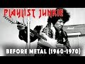 Before Metal (1960-1970) - Playlist Junkie #4