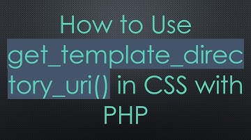 How to Use get_template_directory_uri() in CSS with PHP