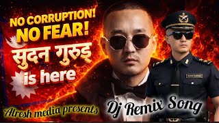 No Corruption ! No Fear  सुदन गुरुङ  Is Here [DJ Remix Song] production by Alresh media