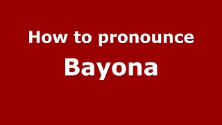 How to pronounce Bayona (Mexico/Mexican Spanish) - PronounceNames.com