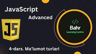 4-dars. Ma'lumot turlari | JavaScript Advanced