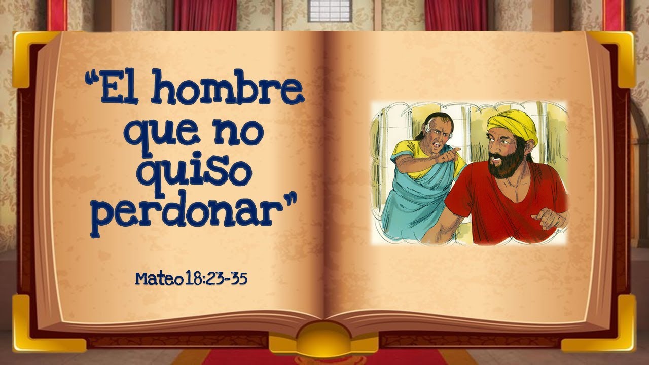 El Hombre Que No Quiso Perdonar Mateo18 23 35 Hist B blica Evangelio el-hombre-que-no-quiso-perdonar-mateo18-23-35-hist-b-blica-evangelio
