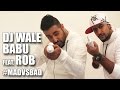 DJ Waley Babu Feat. Rob | Mad Party Anthem Of The Year