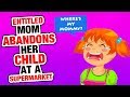 r/EntitledParents | Entitled Mom ABANDONS Child... (police called)