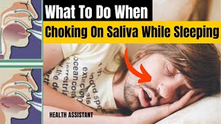 What To Do When Choking On SalivaWhat To Do When Choking On Saliva While Sleeping |Choking On Saliva