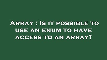Array : Is it possible to use an enum to have access to an array?