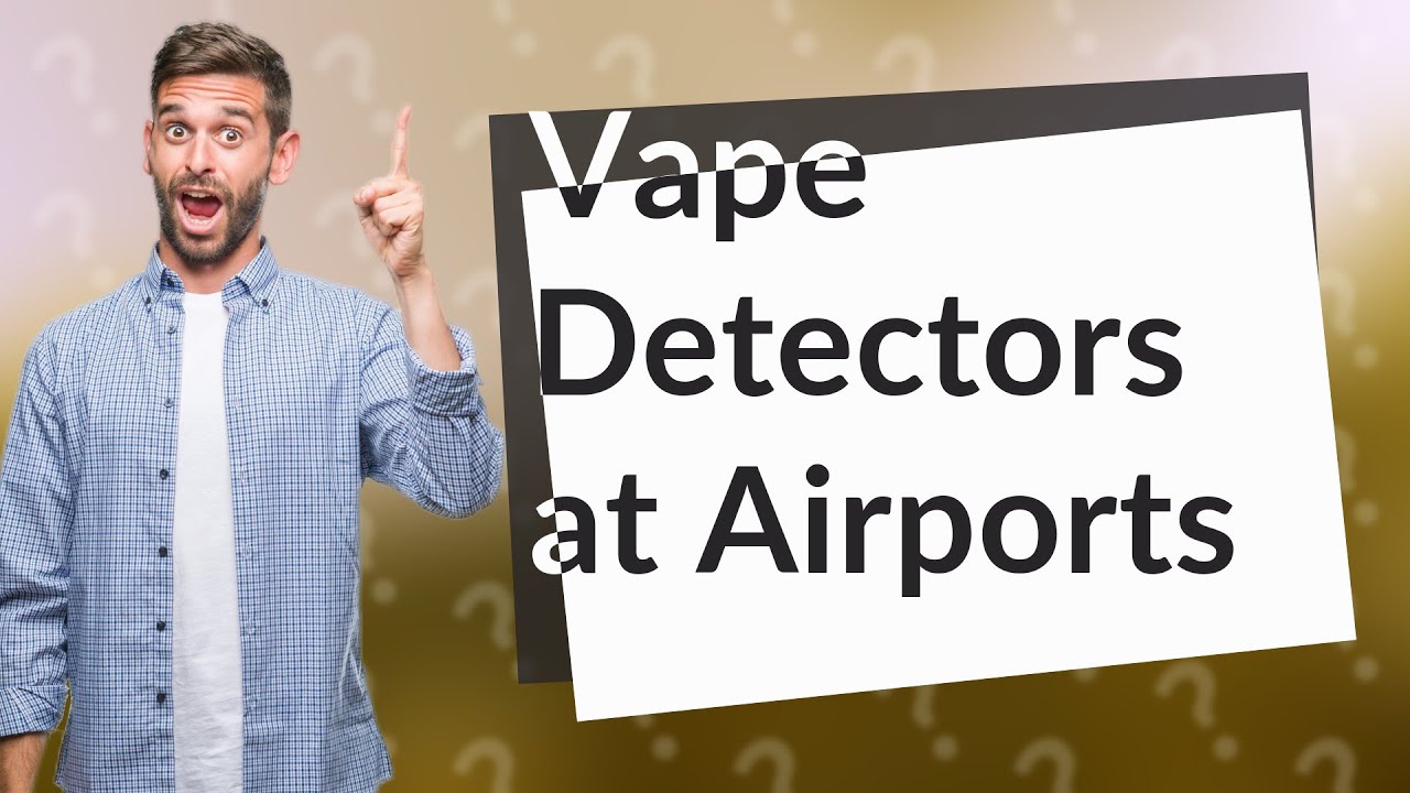 Do airports have vape detectors? YouTube