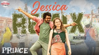 Jessica Remix | Prince | DJ Ravish | Sivakarthikeyan, Maria Riaboshapka | Thaman S | Anudeep K.V