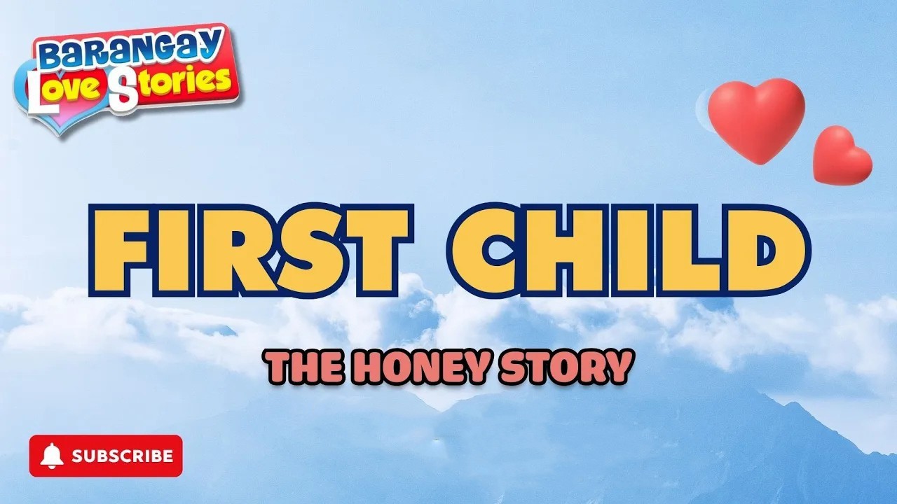 FIRST CHILD - HONEY _ BARANGAY LOVE STORIES _ PAPA DUDUT STORIES