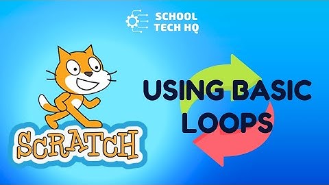 Scratch Basics: Using Basic Loops