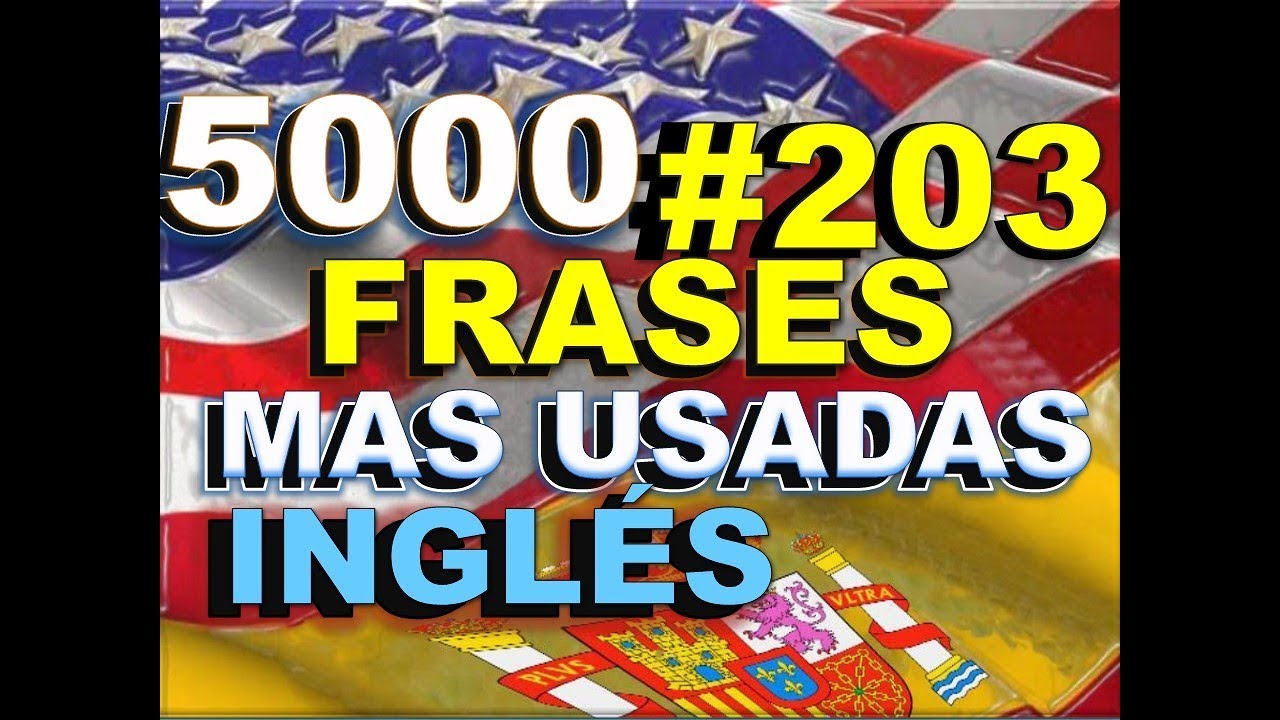 FRASES - INGLÉS ESPAÑOL - CON PRONUNCIACIÓN - INGLÉS AMERICANO - Most Common English phrases. #203 english spanish names