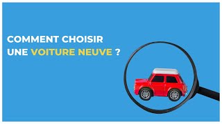 Voiture Neuve Comment La Choisir ?