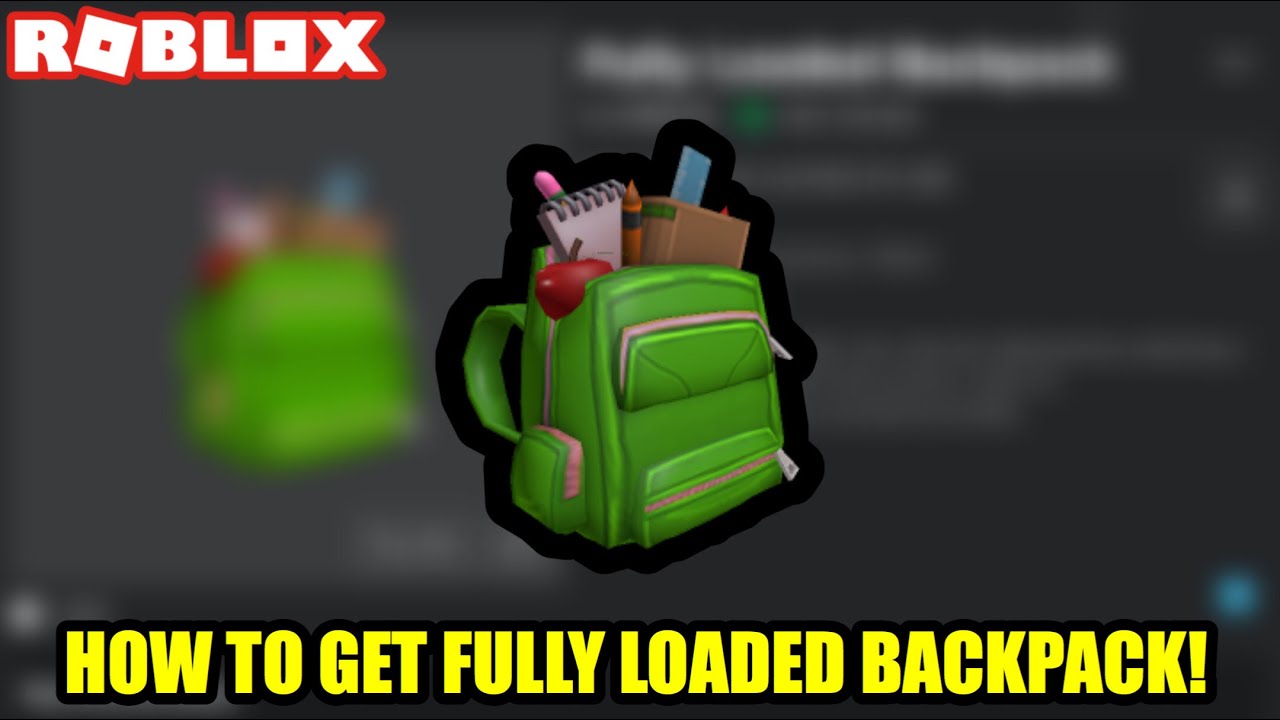 HOW to GET THE FULLY LOADED BACKPACK! ROBLOX YouTube