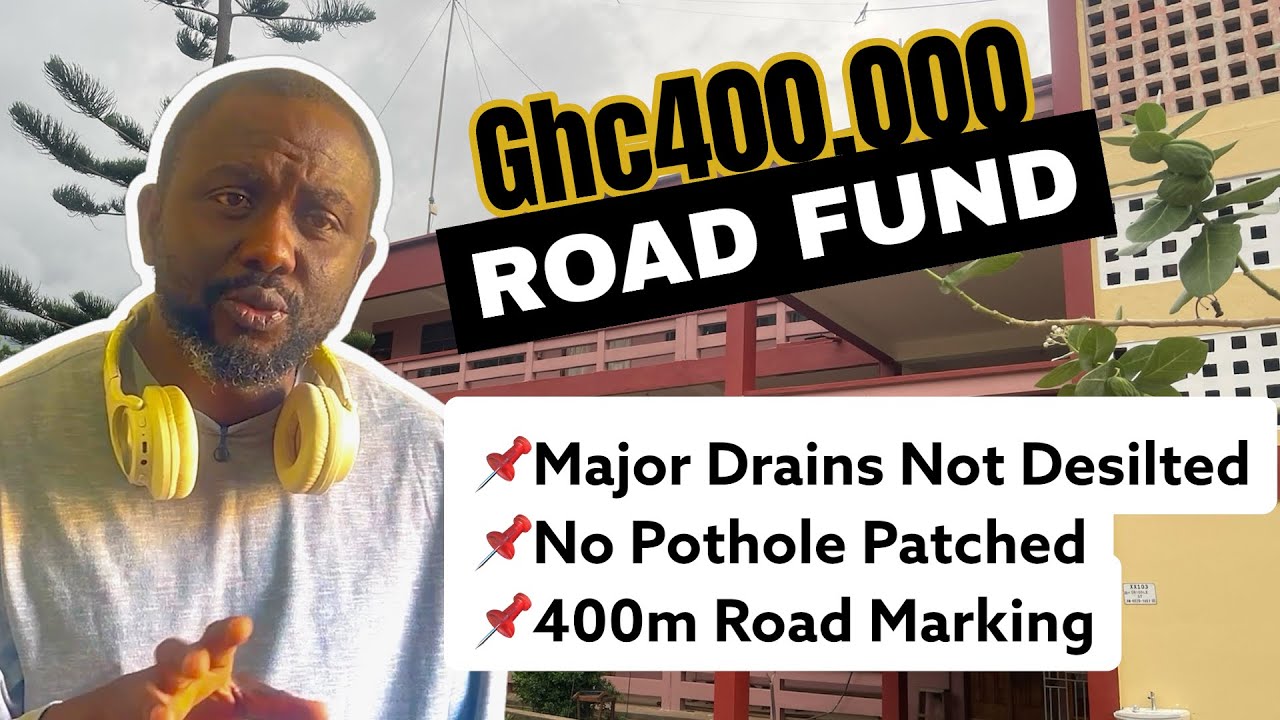 Gh400,000 Road Fund: No Pothole patched,Major Drains left Undesilted and only 400m road marking done