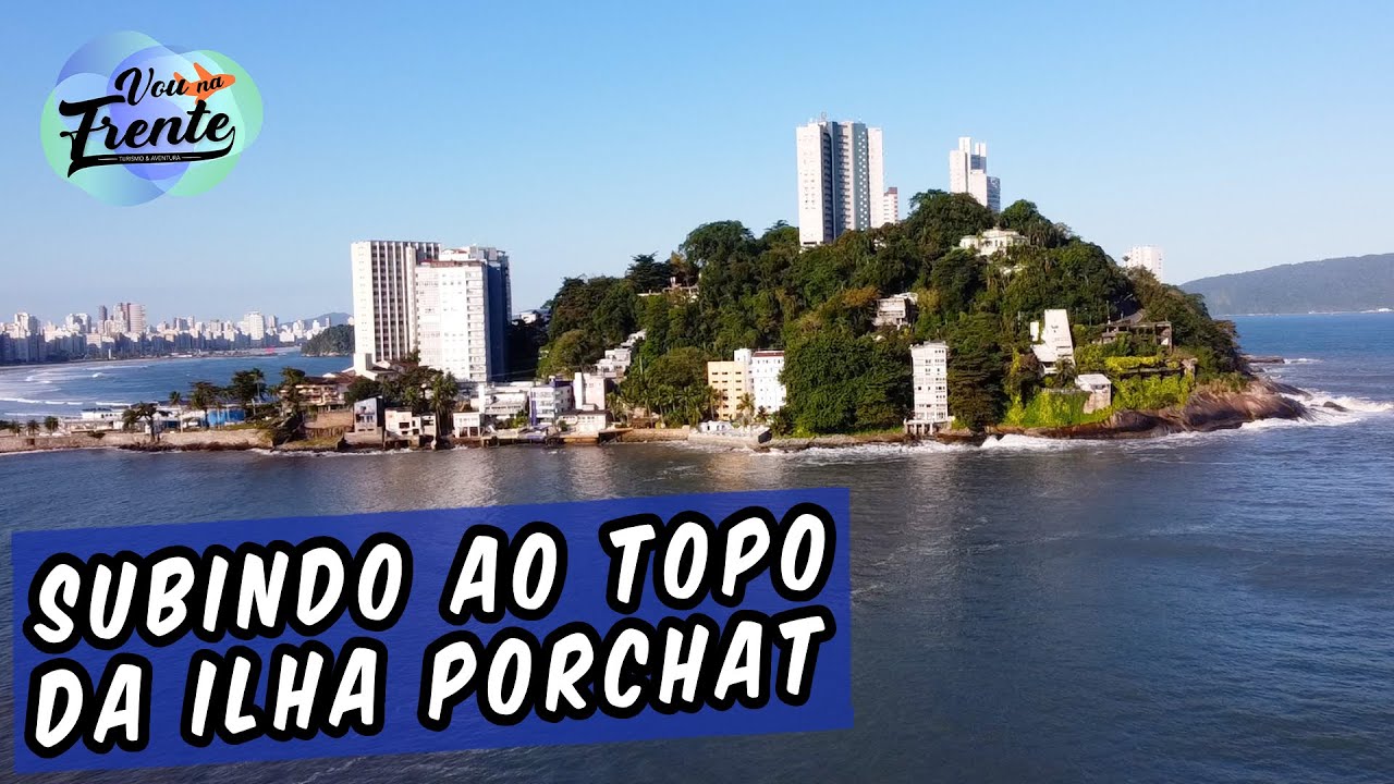 CONHECENDO A ILHA PORCHAT EM SÃO VICENTE - SP