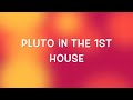 Pluto in the 1st House