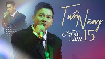 TUỔI NÀNG MƯỜI LĂM - Hoài Lâm | Live at Đồng Dao 29.10.2022